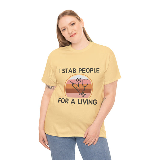 "I Stab People For A Living" Unisex T-Shirt for Healthcare Workers